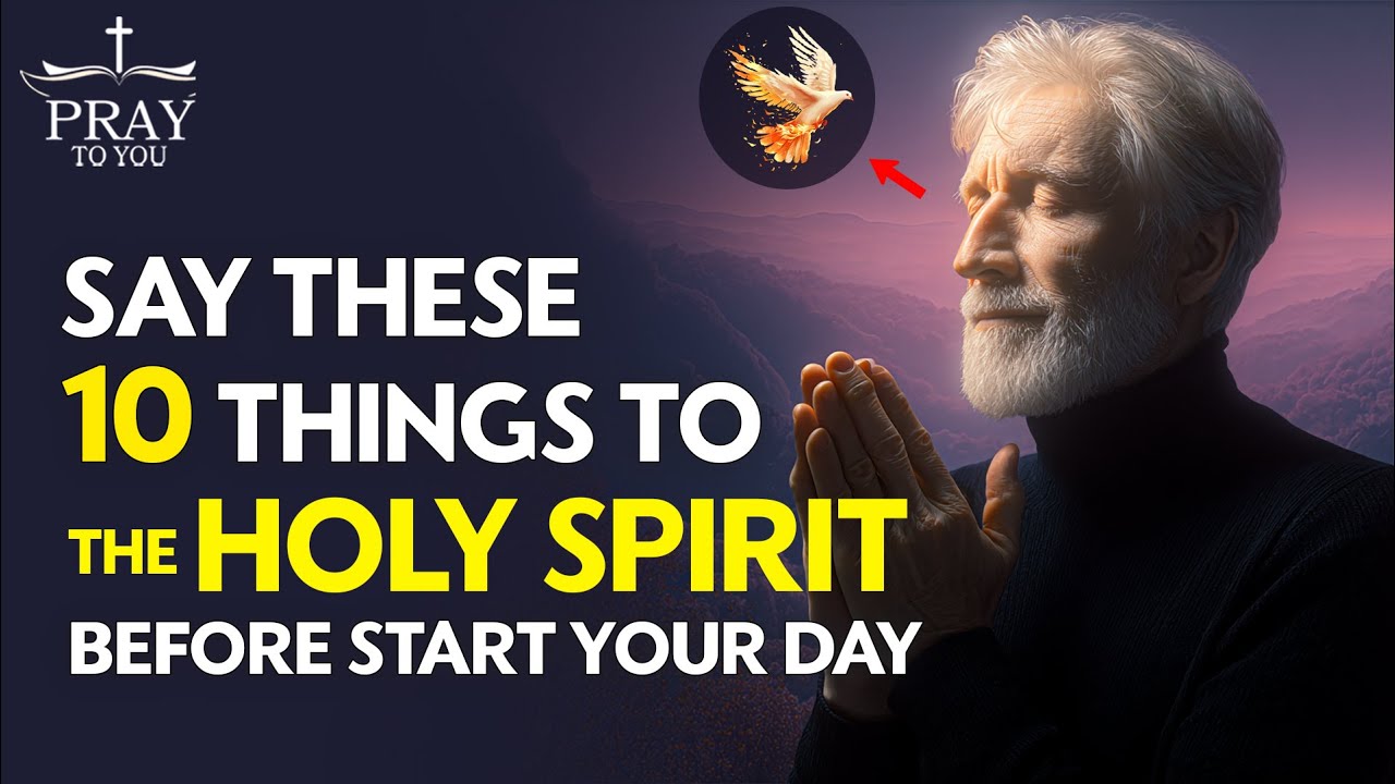 Say These 10 Things to the Holy Spirit Before Start Your Day| Morning Prayer