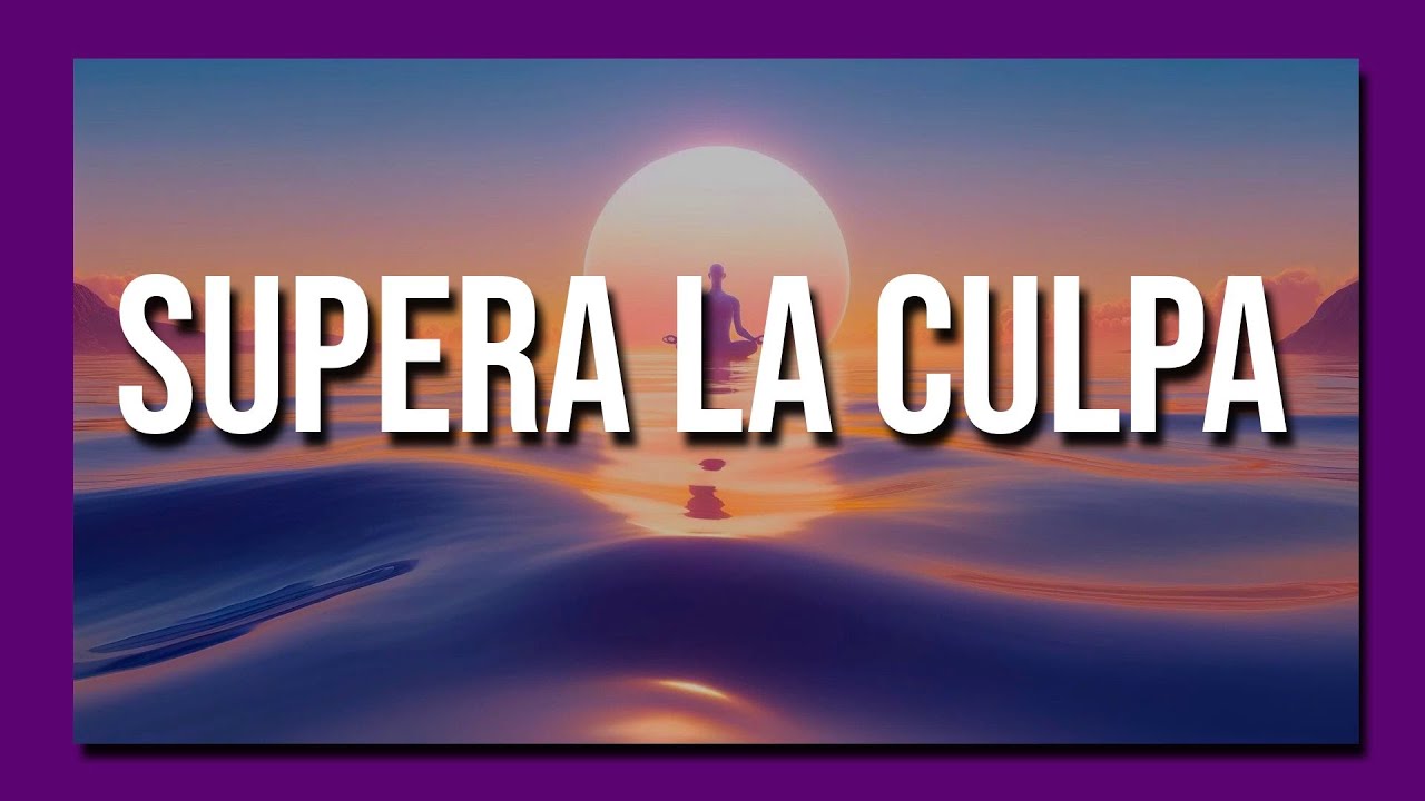 Meditación para SUPERAR LA CULPA 🌺