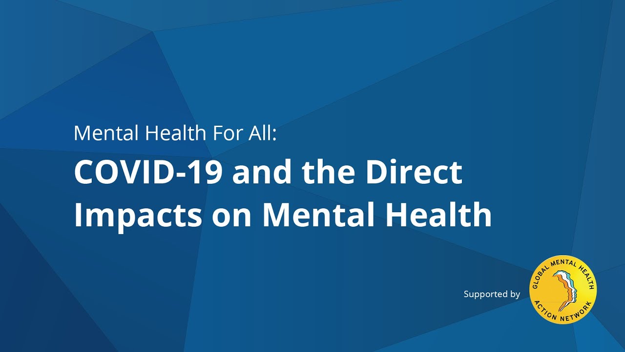 Mental Health For All (#28): COVID-19 and the Direct Impacts on Mental Health