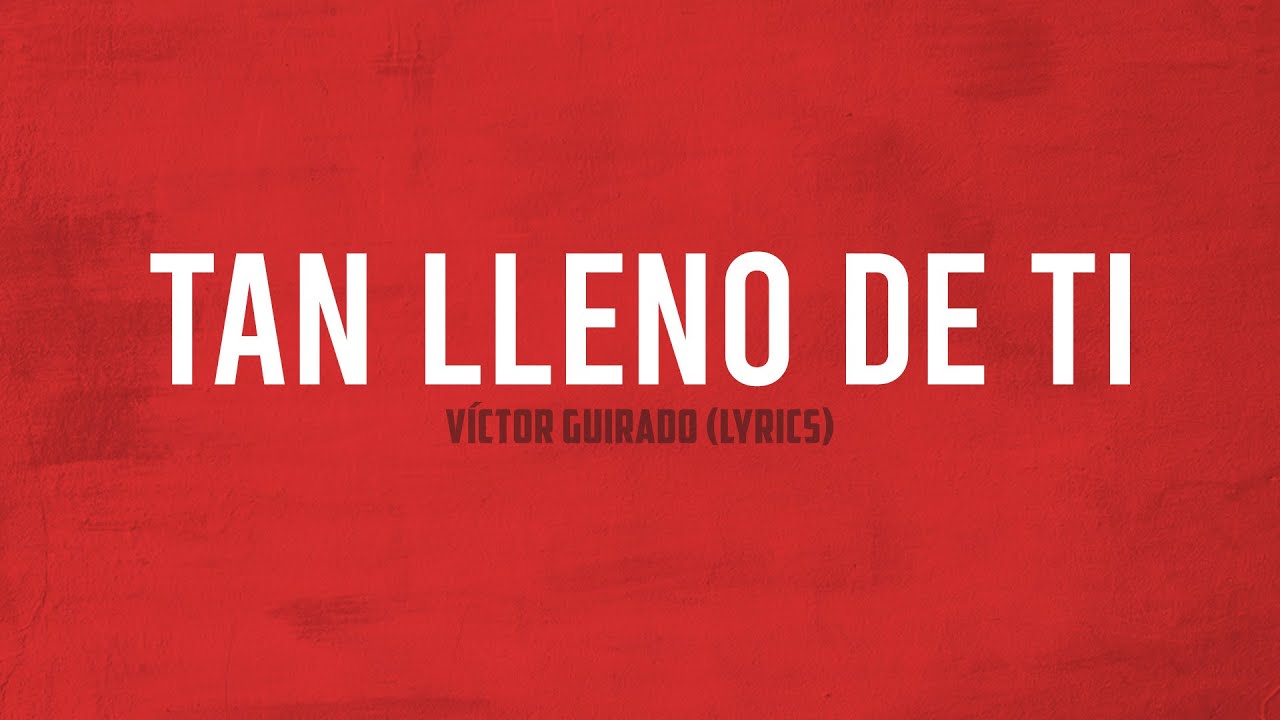 TAN LLENO DE TI | Víctor Guirado - (Lyrics)