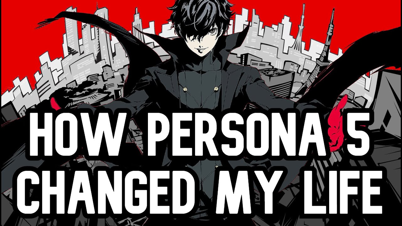How Persona 5 Changed My Life