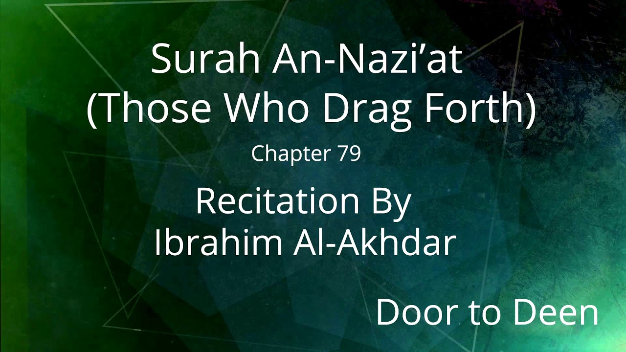 Surah An-Nazi'at (Those Who Drag Forth) Ibrahim Al-Akhdar Quran Recitation