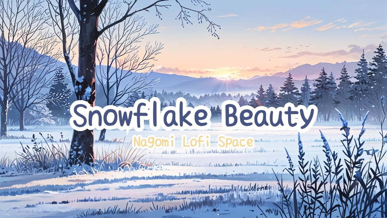 雪の結晶 | 美しく儚い冬の和みローファイ | Snowflake Beauty Lofi