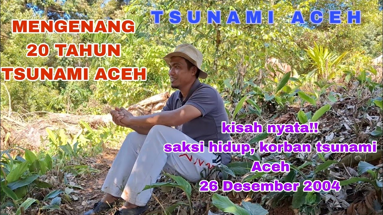 20 TAHUN TSUNAMI ACEH // kisah saksi Hidup korban keganasan Dahsyatnya Tsunami Aceh 2004
