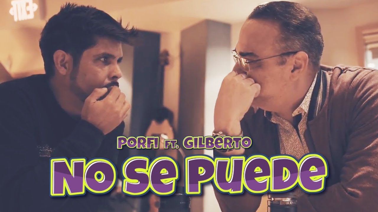 NO SE PUEDE  - PORFI BALOA ft. GILBERTO SANTA ROSA