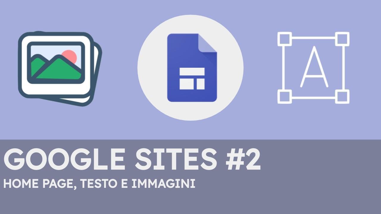 Google Sites #2 - Creare l'home page, lavorare con testo e immagini