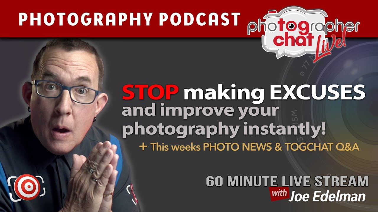🔴TOGCHAT LIVE &mdash; STOP making excuses - Improve your photography instantly
