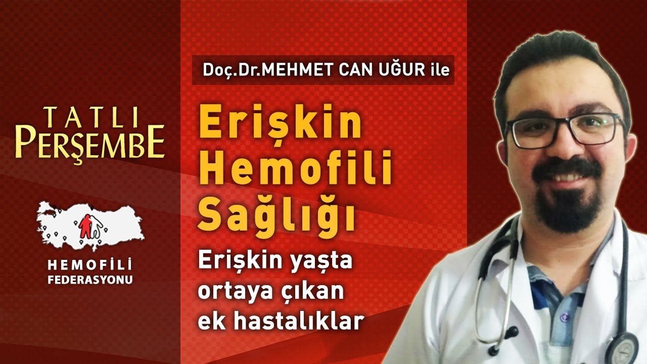 Erişkin Hemofili Sağlığı - Doç.Dr.Mehmet Can Uğur