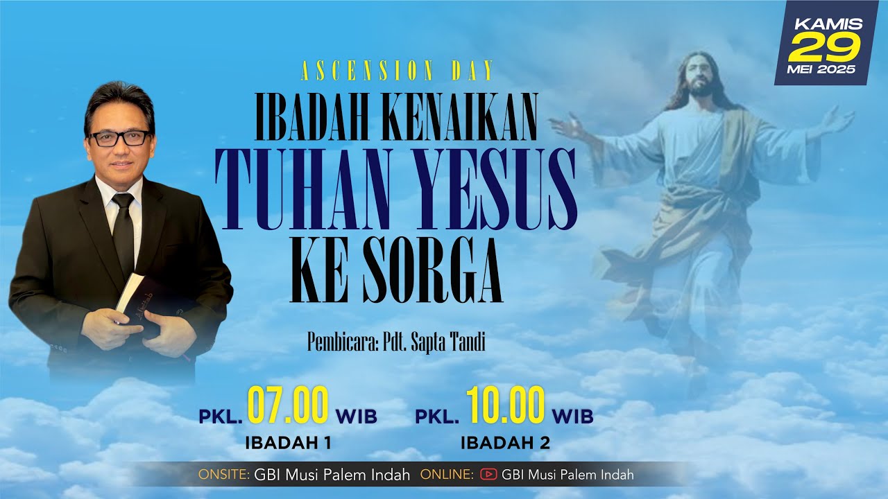 Ibadah 2 Ascension Day : Kamis 29 Mei 2025 (Makna Kenaikan Tuhan Yesus Ke Sorga)
