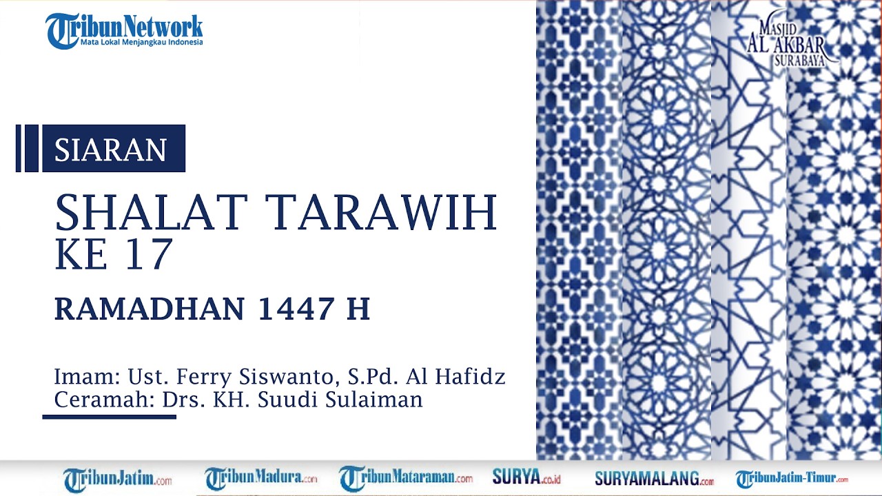 🔴LIVE SHALAT TARAWIH KE 17 Ramadhan 1447 H - Jumat 6 Maret 2026, Masjid AL Akbar Surabaya