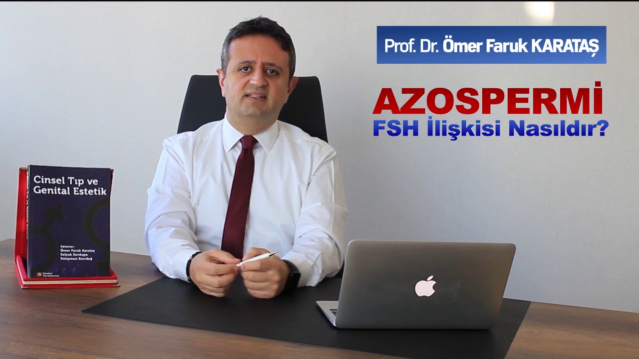 Azospermi FSH İlişkisi Nasıldır?- Prof. Dr. Ömer Faruk Karataş