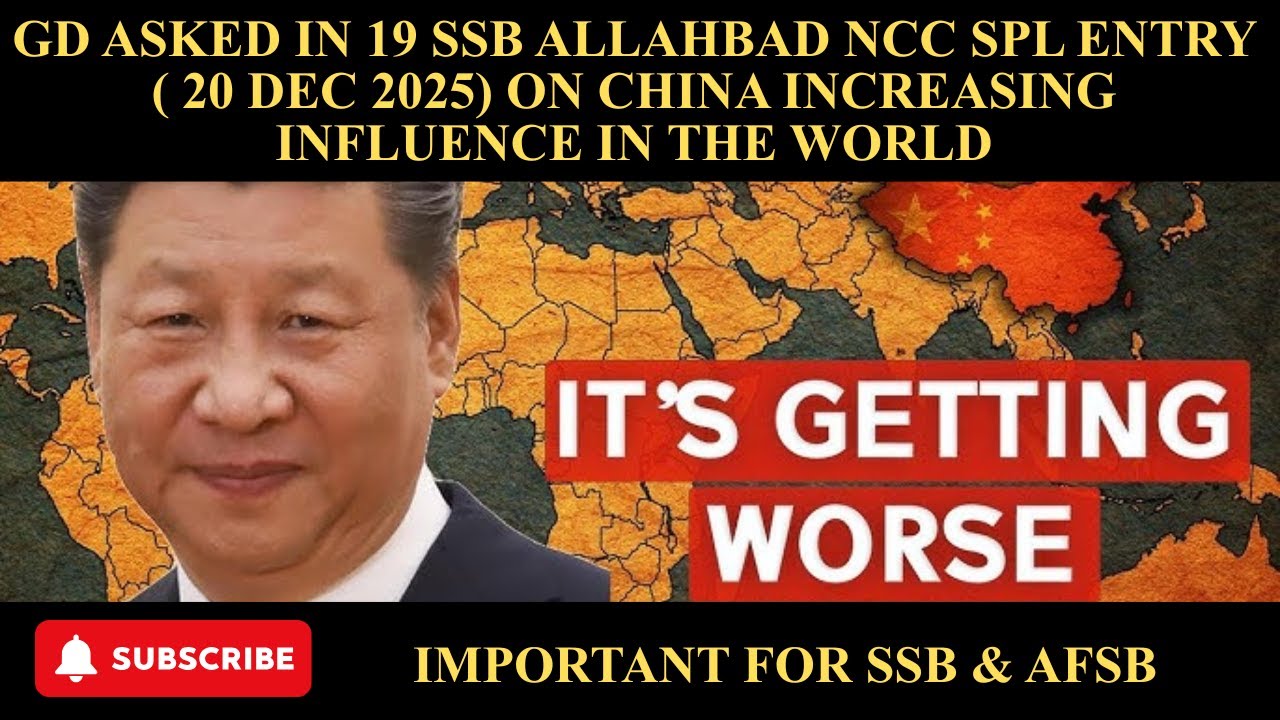 GD Asked in 19 SSB ALLAHBAD NCC SPL ENTRY (16 Dec 2025) on China Increasing Influence in the World.