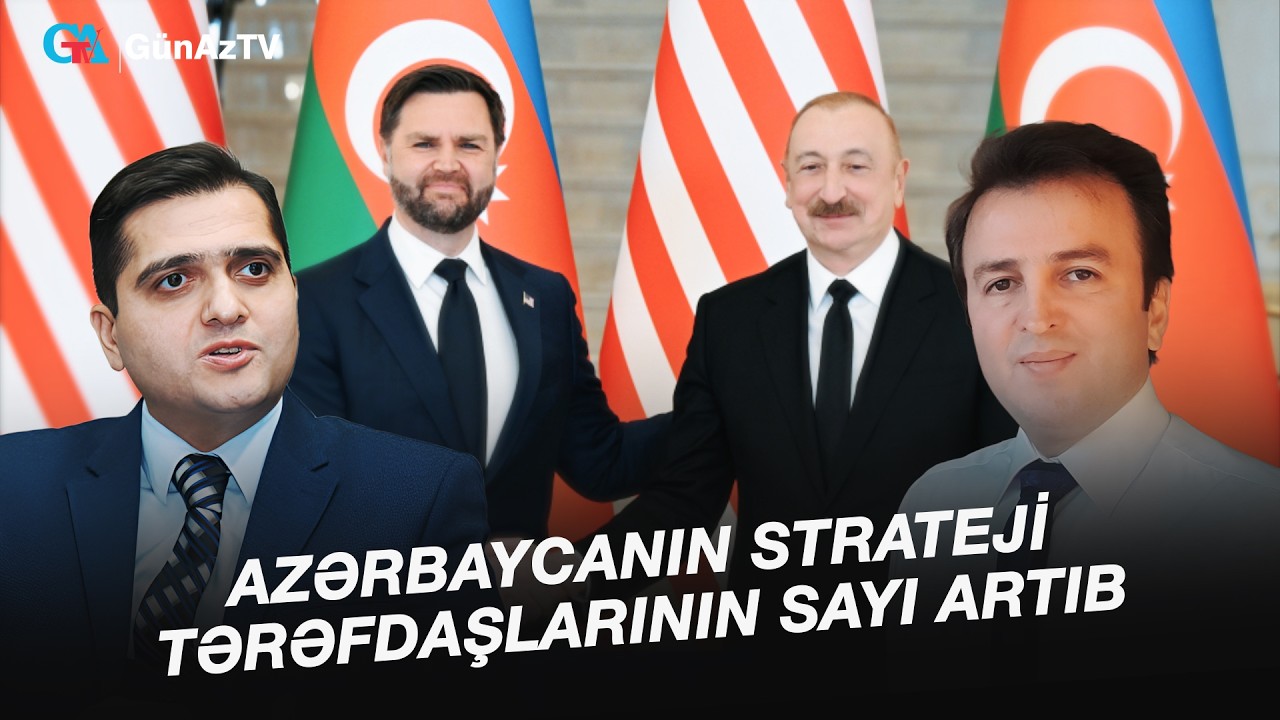 AZƏRBAYCANIN STRATEJİ TƏRƏFDAŞLARININ SAYI ARTIB | | AÇIQ YORUM CANLI YAYIM