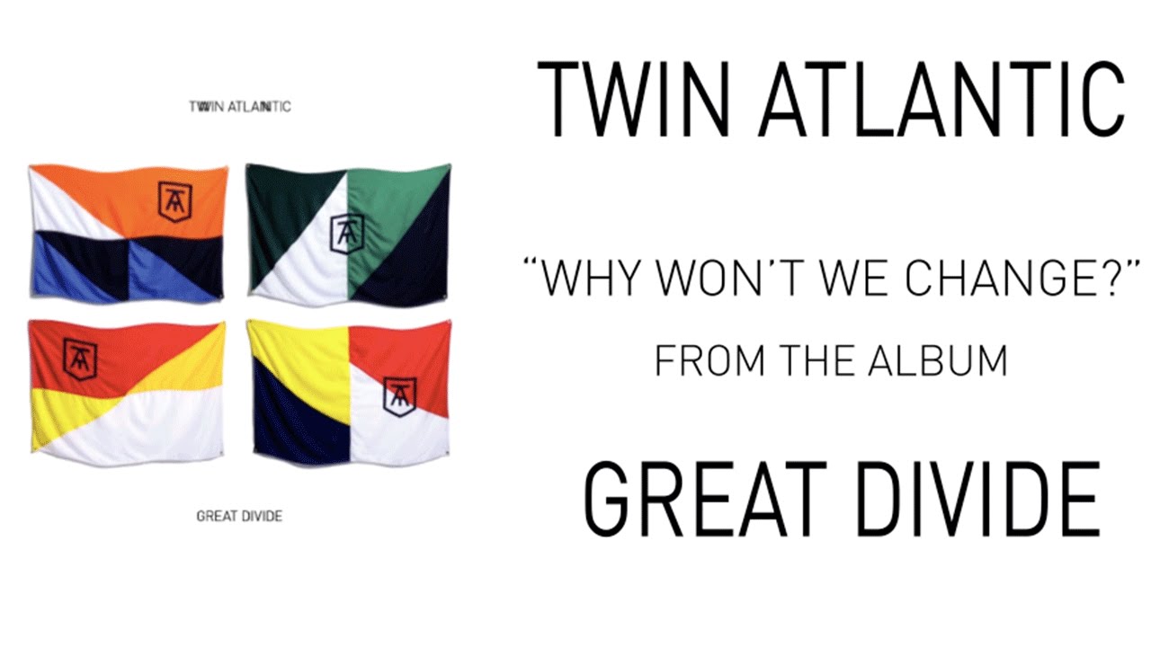 Twin Atlantic – Why Won’t We Change (Audio)