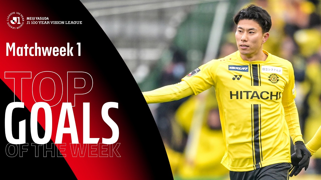 MEIJI YASUDA J1 100 YEAR VISION LEAGUE's top goals of Match Week 1, 2026