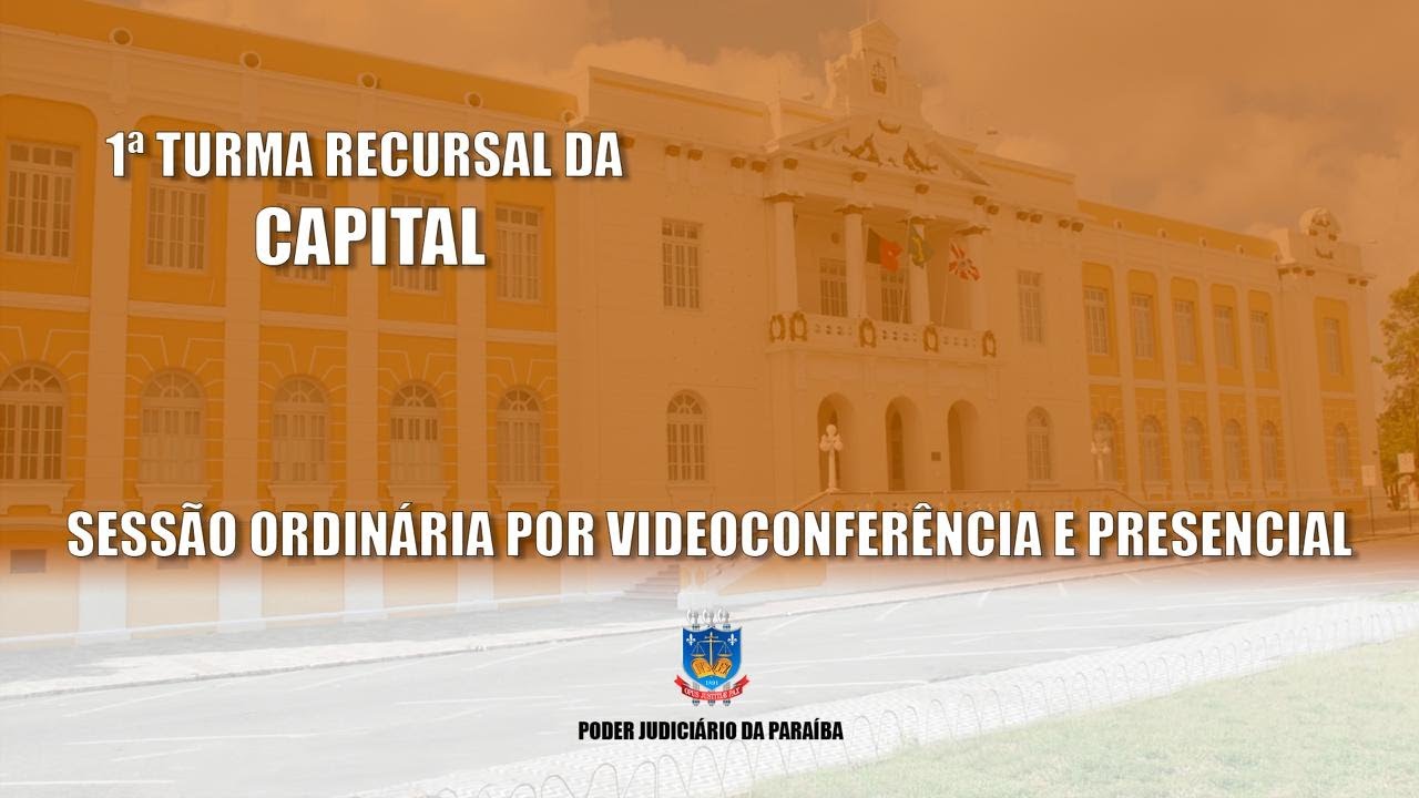 TJPB - 5ª Sessão Ordinária da 1ª Turma Recursal da Capital 20/02/2026 9h.