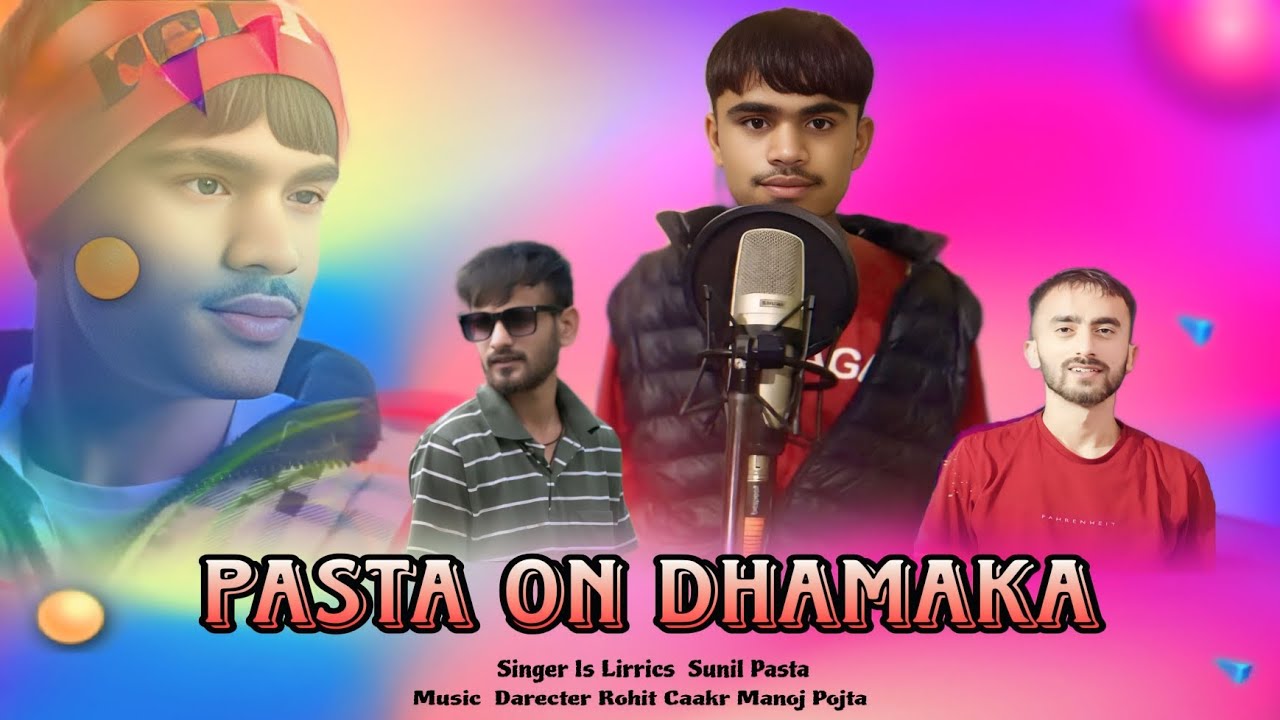 (Pasta On Dhamaka) Sunil Pasta Manoj Pojta Rohit 