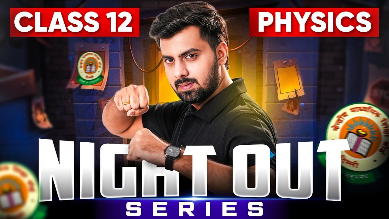 Class 12 Physics | NIGHT OUT Series | Tushar Sir |  Infinity Learn #class12 #infinitylearn