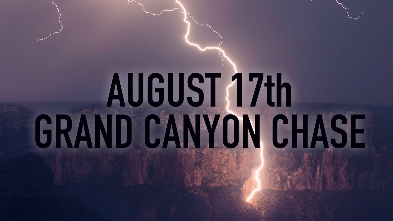 August 17th, 2021 - Grand Canyon Storm Chase