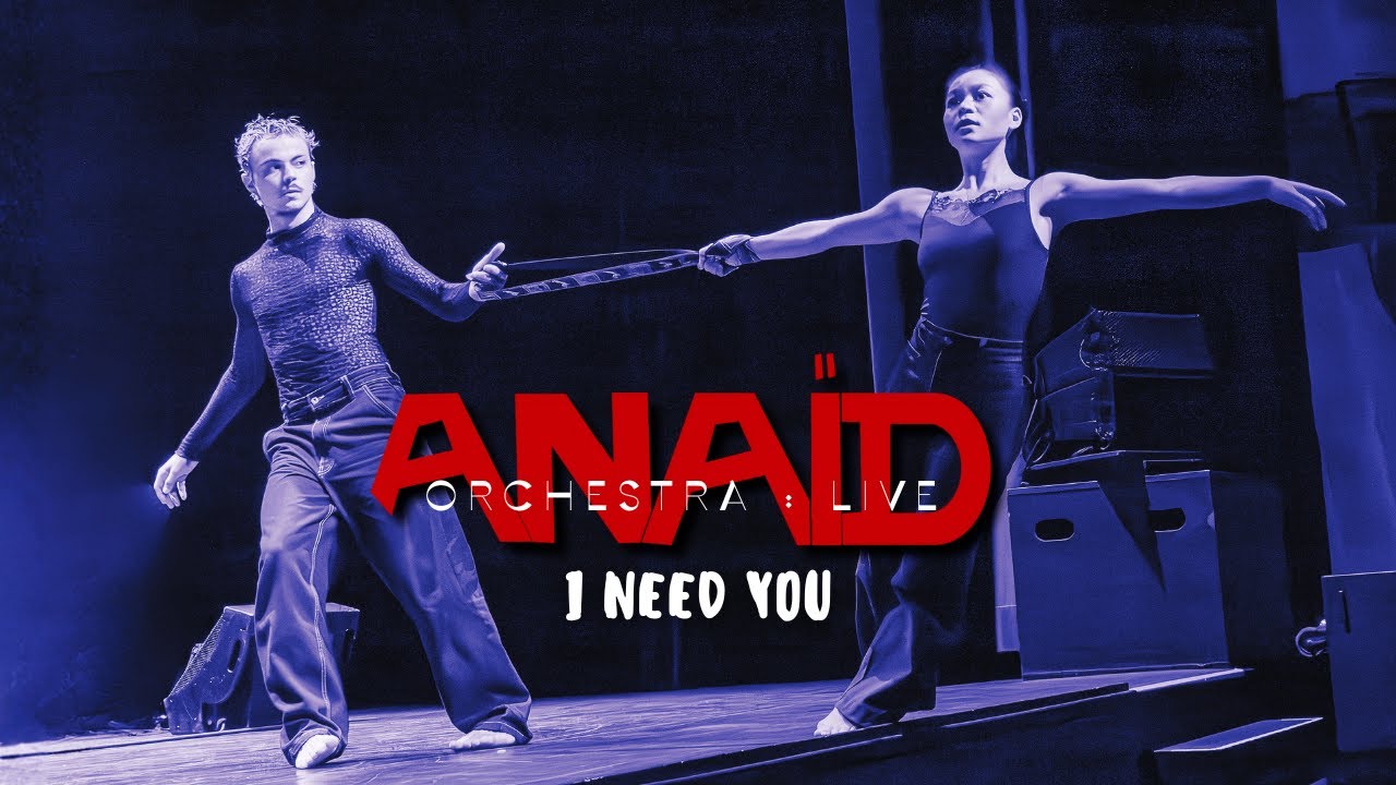 I Need You - ANAÏD (2025) live