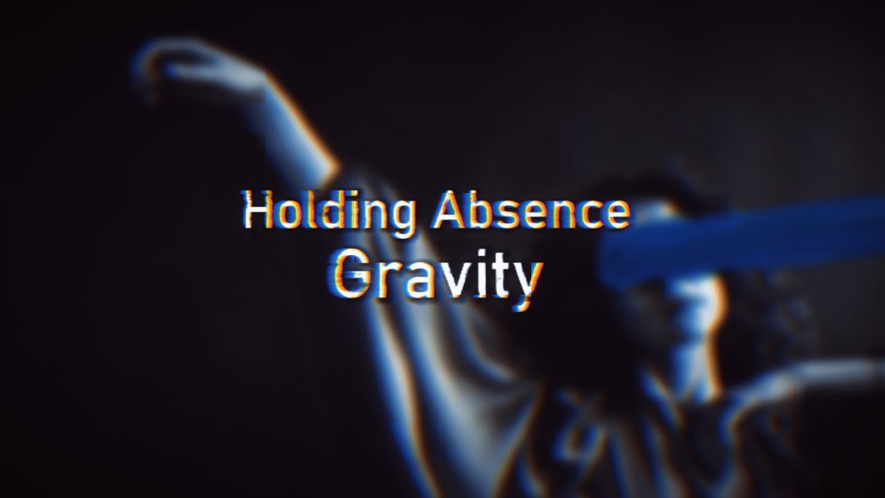 Holding Absence - Gravity (Lyric Video)