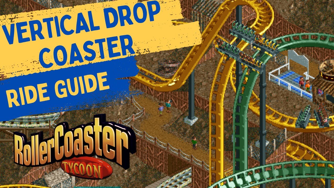 Vertical Drop Coaser | Rollercoaster Tycoon Classic Ride Guide