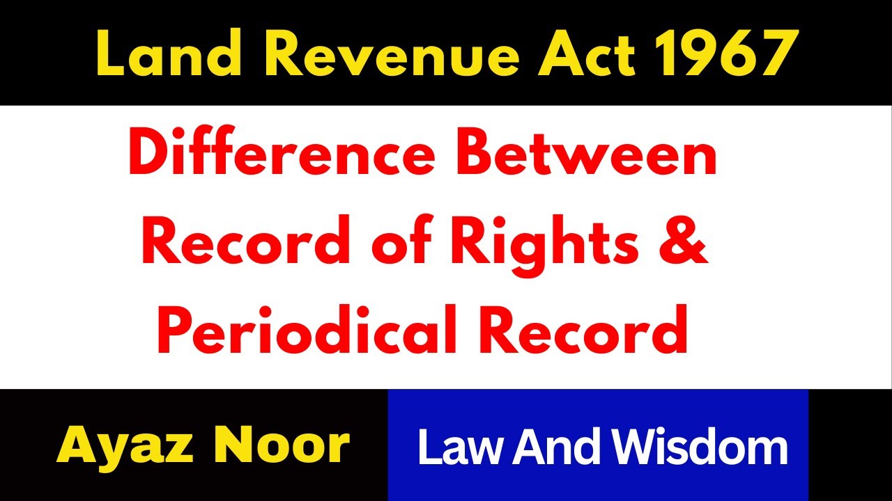 Difference Between Record of Rights and Periodical Record || Land Revenue Act || Ayaz Noor