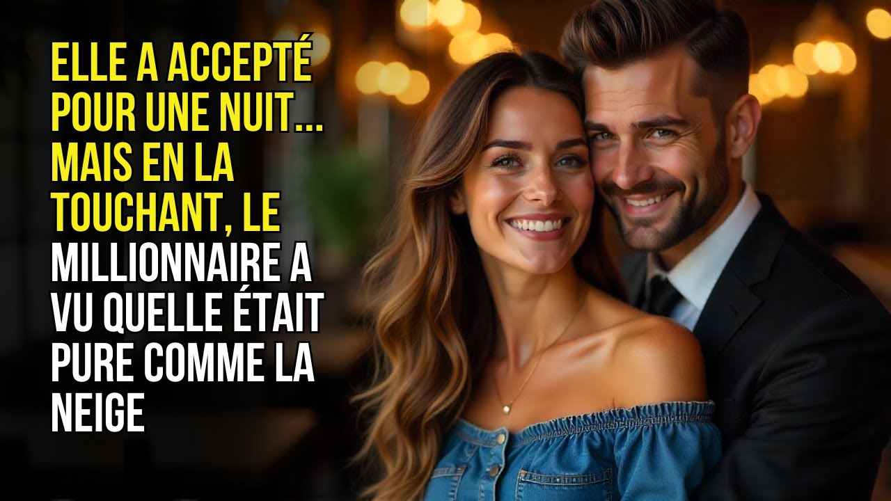 Elle a accepté pour une nuit… Mais en la touchant, il a vu qu’elle était pure comme neige