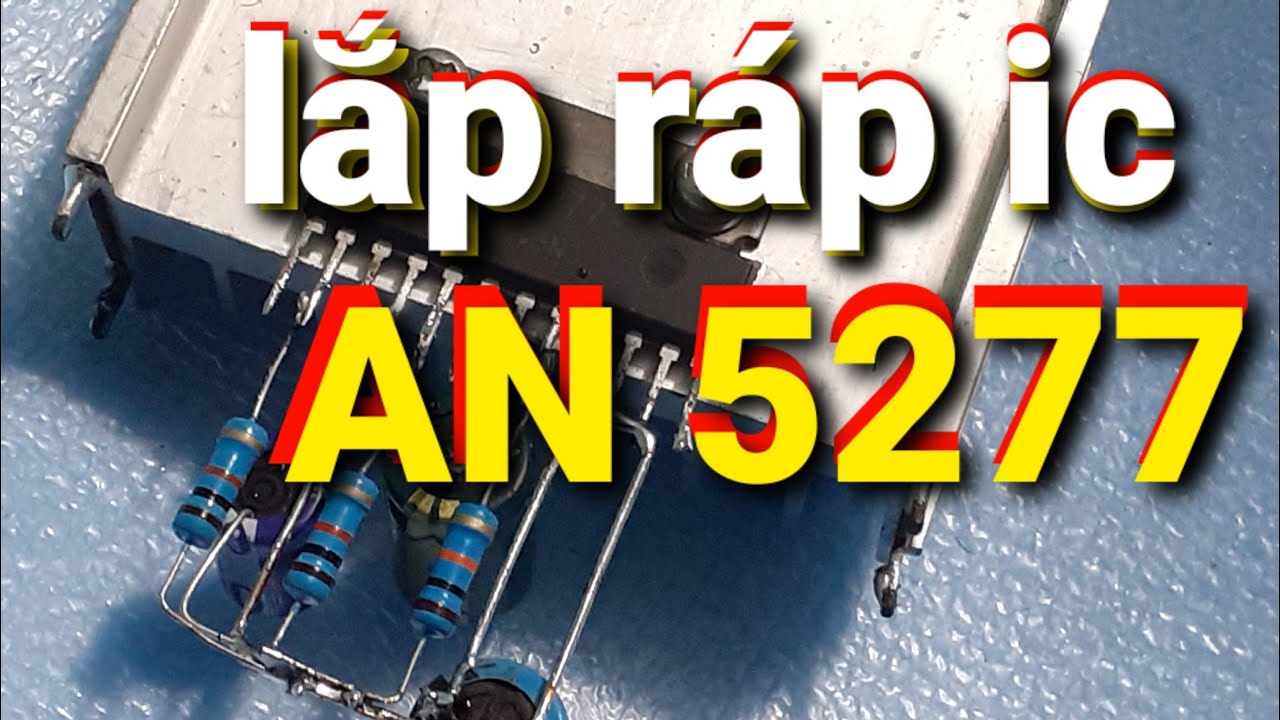 Cách mình lắp ráp âm ply bằng con ic AN 5277 có chất âm tốt , mạnh mẽ 