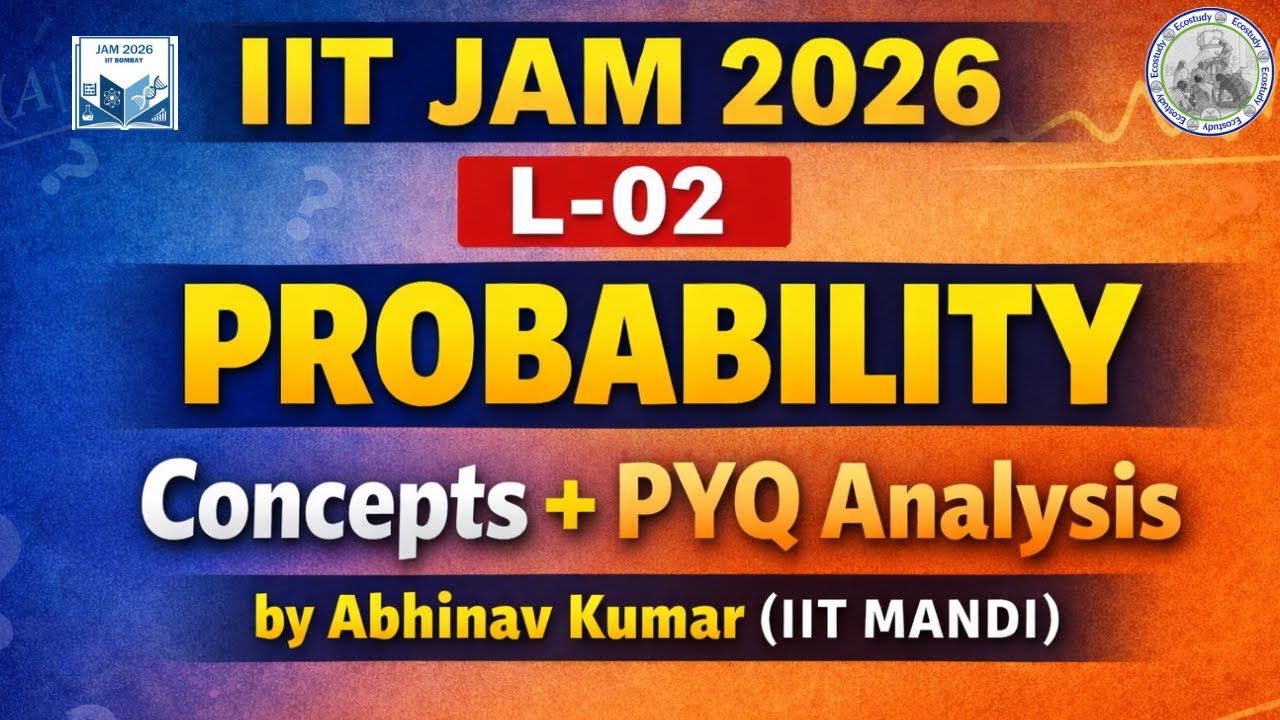 L-02 Probability for IIT JAM | CUET PG 2026 | Concepts + PYQ Analysis | By Abhinav Kumar (IIT MANDI)
