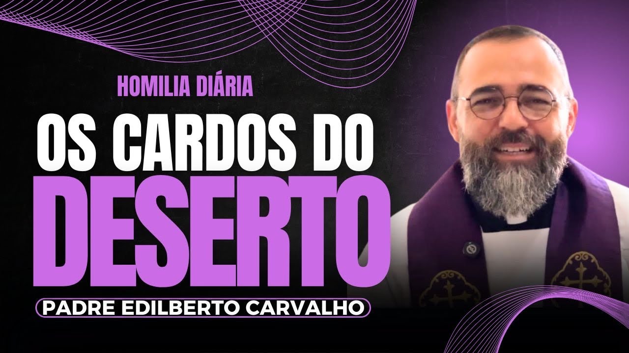 Homilia Diária - 05/03/2026 - Padre Edilberto Carvalho 