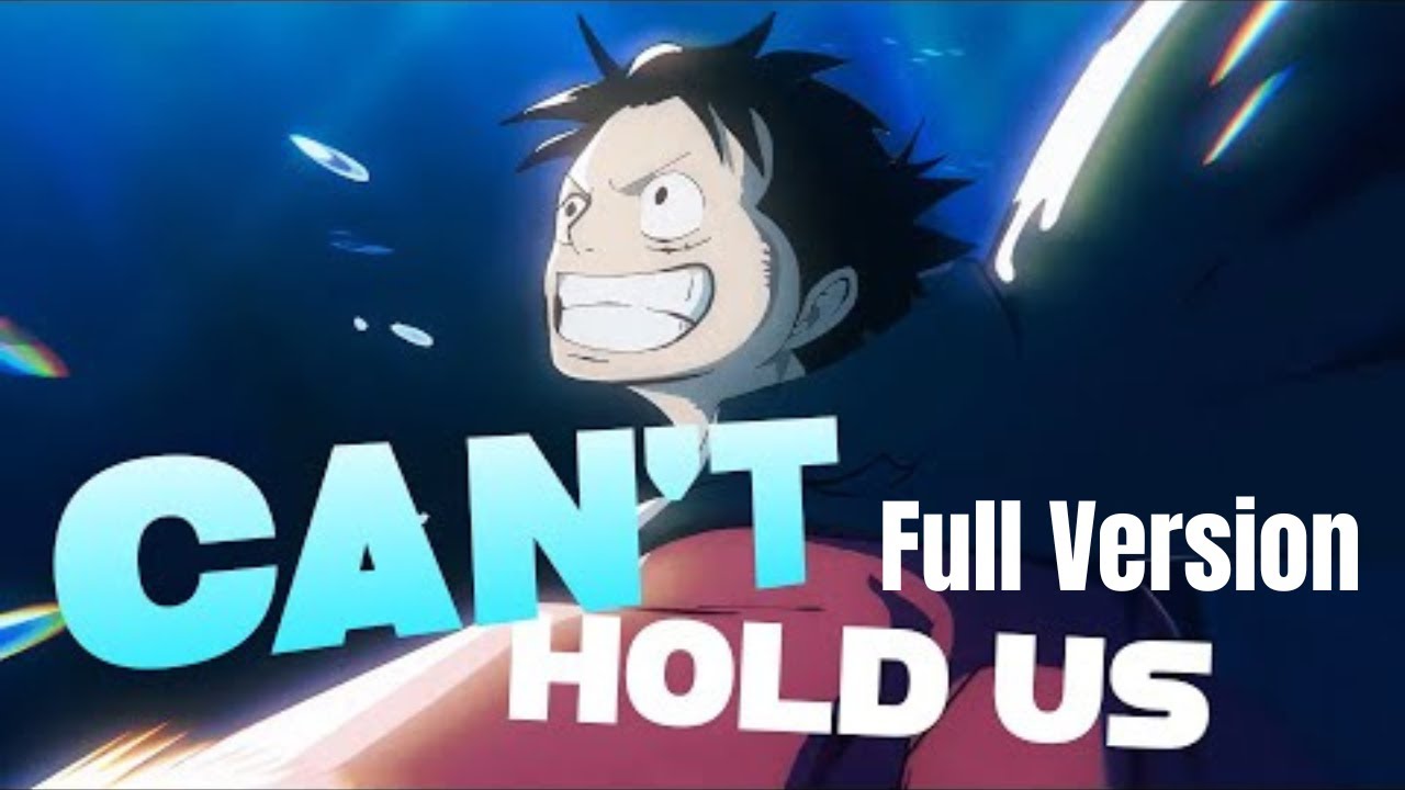 One Piece AMV - Can't Hold Us (FULL Version)
