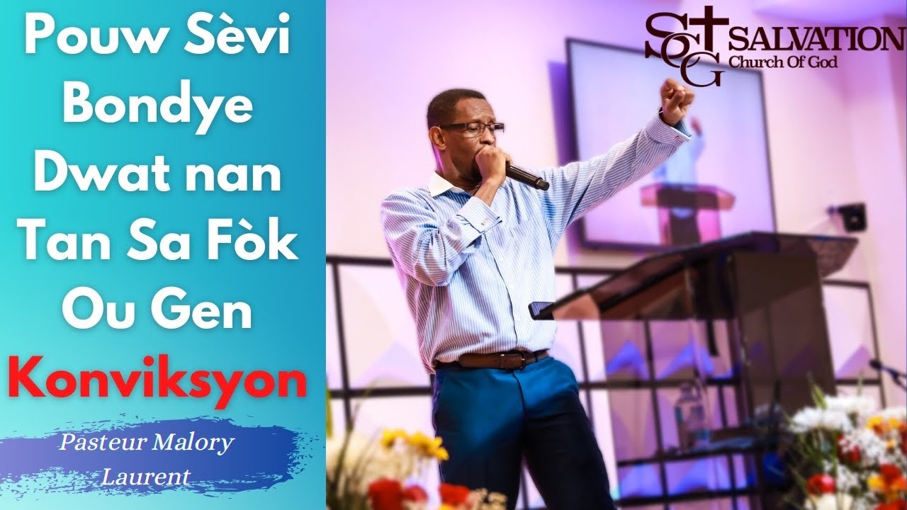 Pasteur Malory Laurent | Pouw Sèvi Bondye Dwat nan Tan Sa Fòk Ou Gen Konviksyon