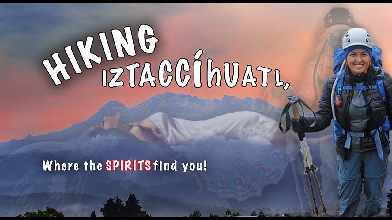 Hiking Iztaccihuatl | Where the Spirits Find You!