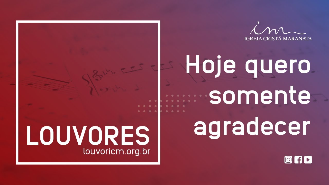 LOUVOR - Hoje quero somente agradecer - Igreja Cristã Maranata
