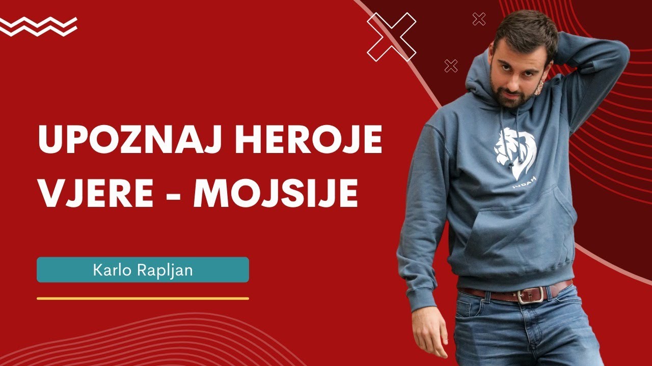 UPOZNAJ HEROJE VJERE - MOJSIJE - Karlo Rapljan