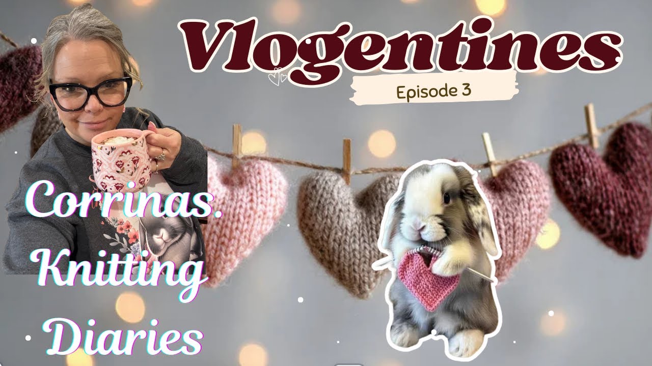 Вязаный дневник Коррины 🧶Vlogentines💖 Эпизод 3