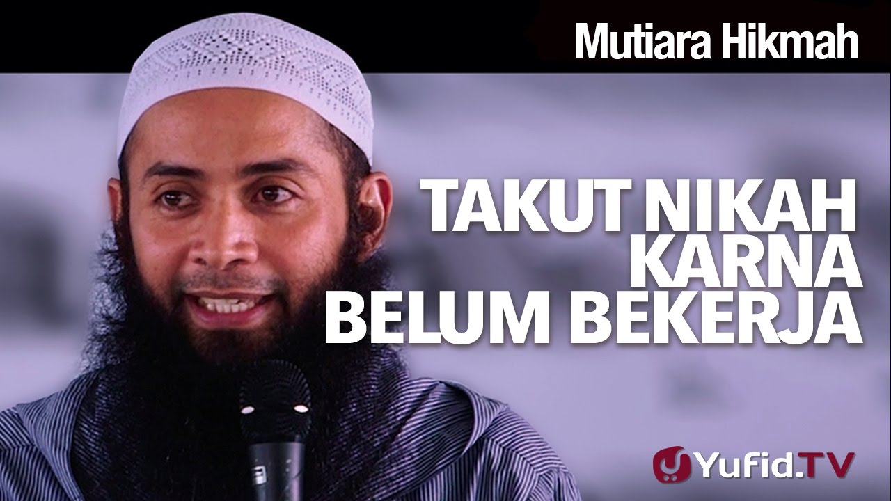 Mutiara Hikmah: Takut Nikah karena Belum Bekerja - Ustadz Dr. Syafiq Riza Basalamah, M.A.