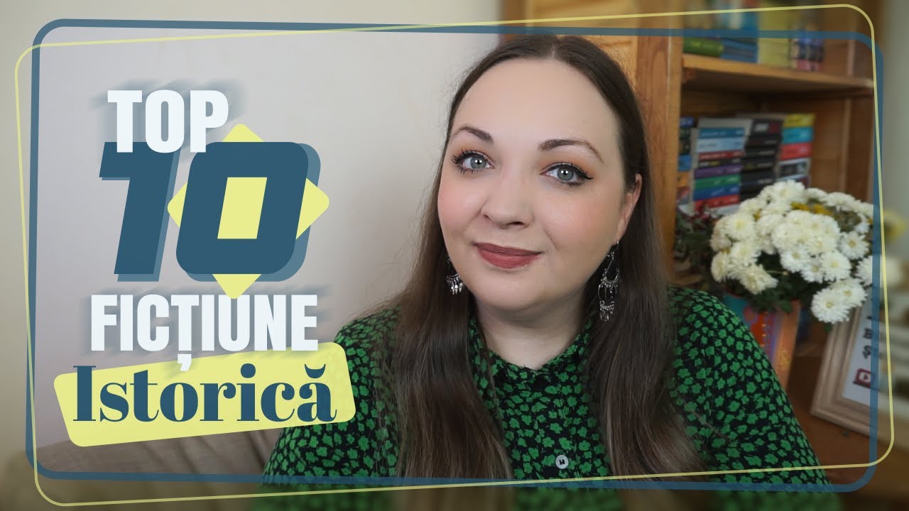 Top 10 cărți de FICȚIUNE ISTORICĂ preferate