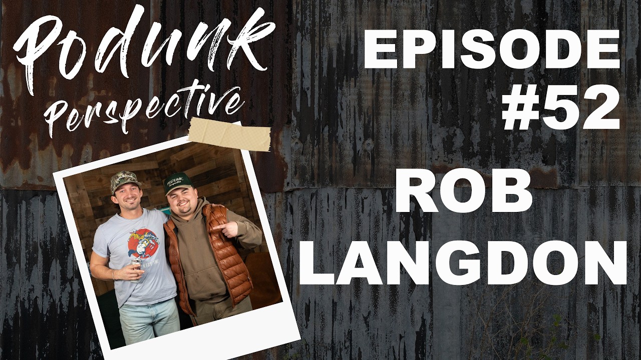 Podunk Perspective #52 - Rob Langdon
