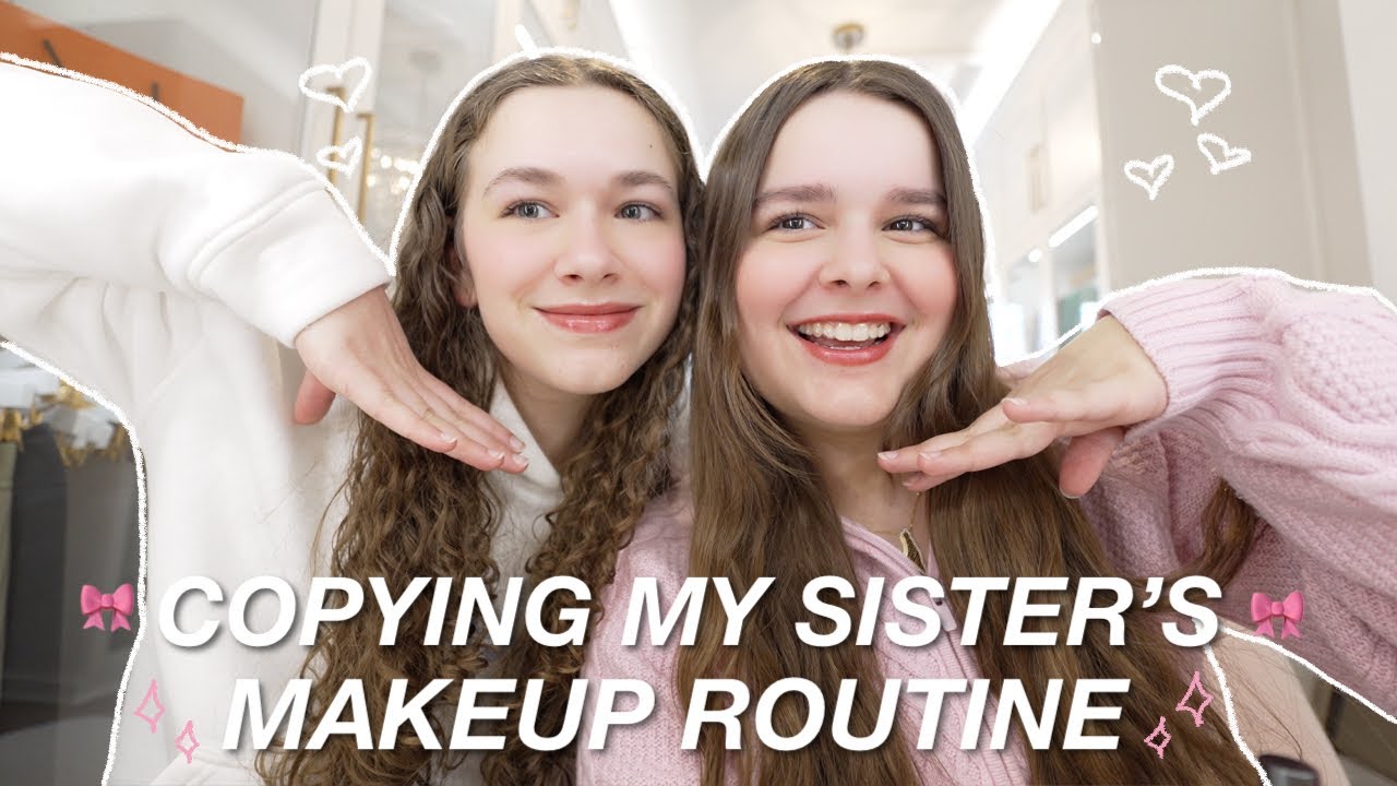 Copying my sister's makeup routine! 💕