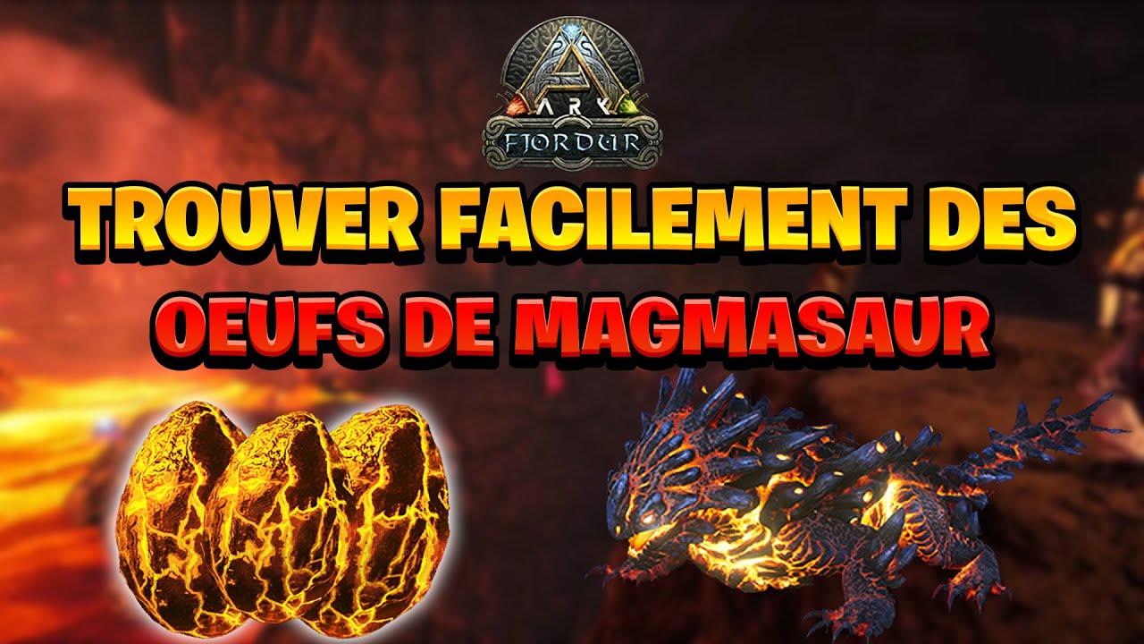 TROUVER FACILEMENT DES OEUFS DE MAGMASAUR FACILEMENT SUR ARK FJORDUR