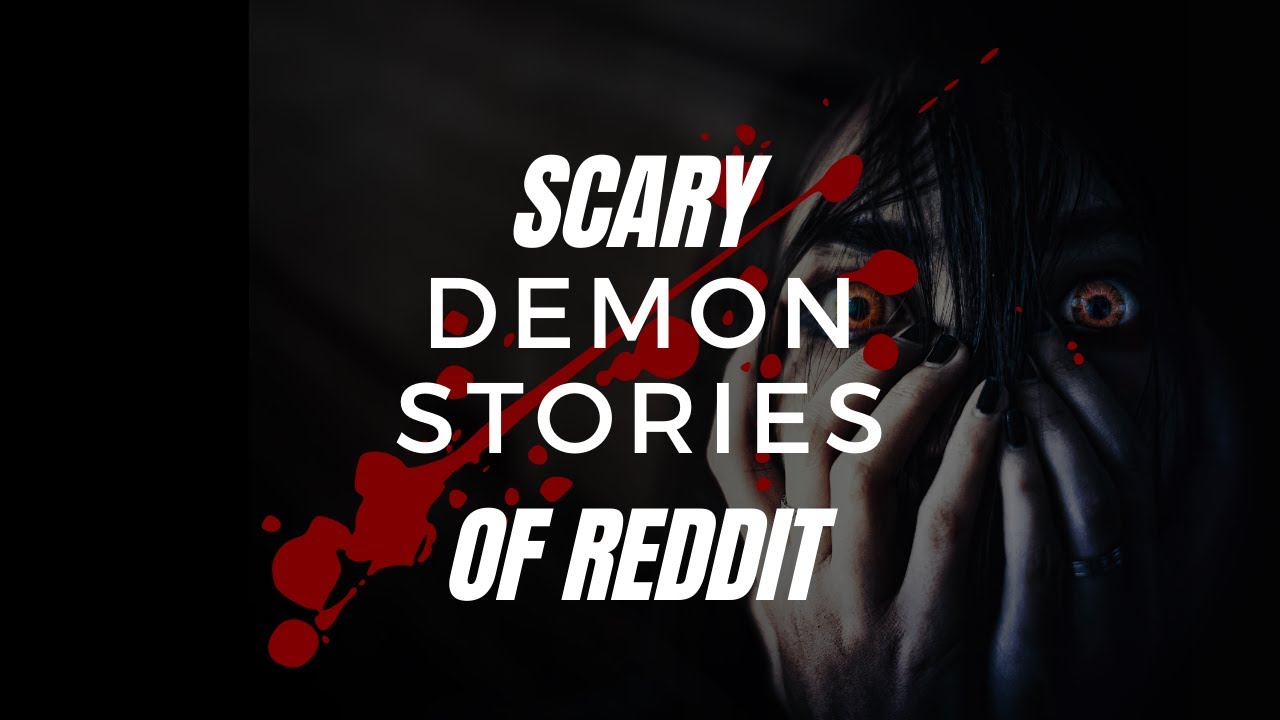 3 Scary Demon Stories from Reddit