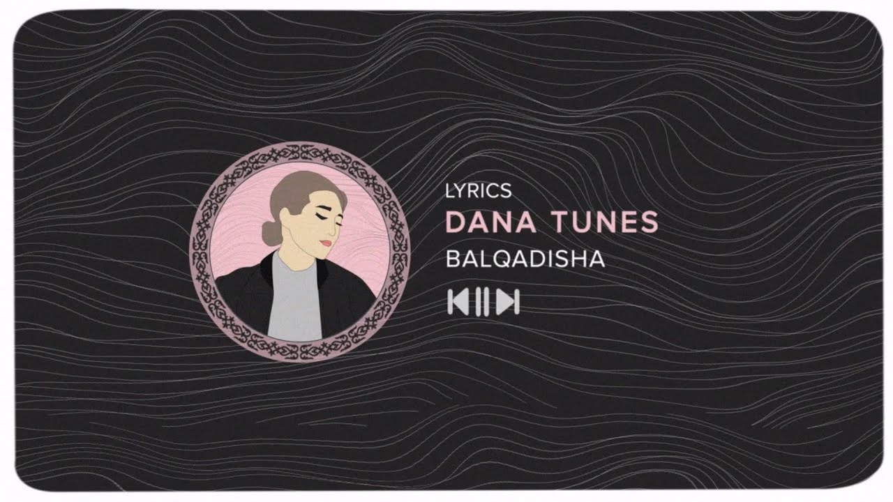 Dana Tunes - Balqadisha // ТЕКСТ