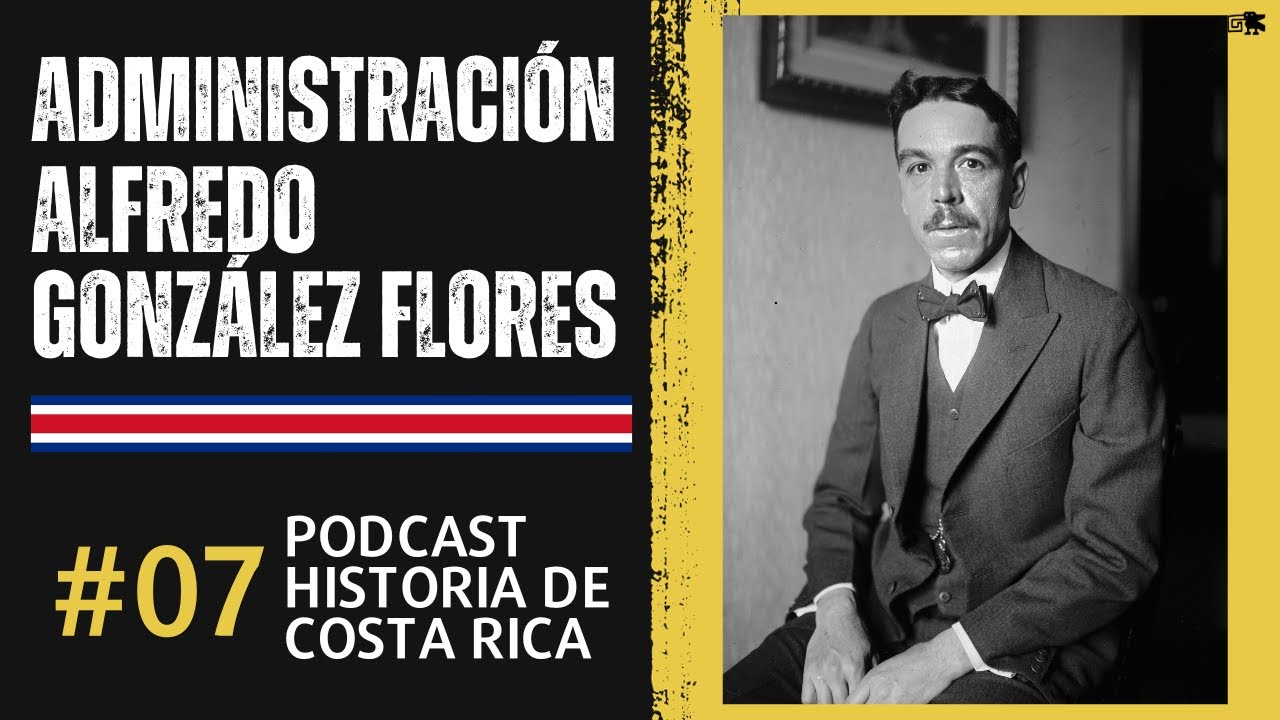 Ep. 7 - Alfredo González Flores, el PRESIDENTE incomprendido con Vladimir de la Cruz - Podcast HDCR.