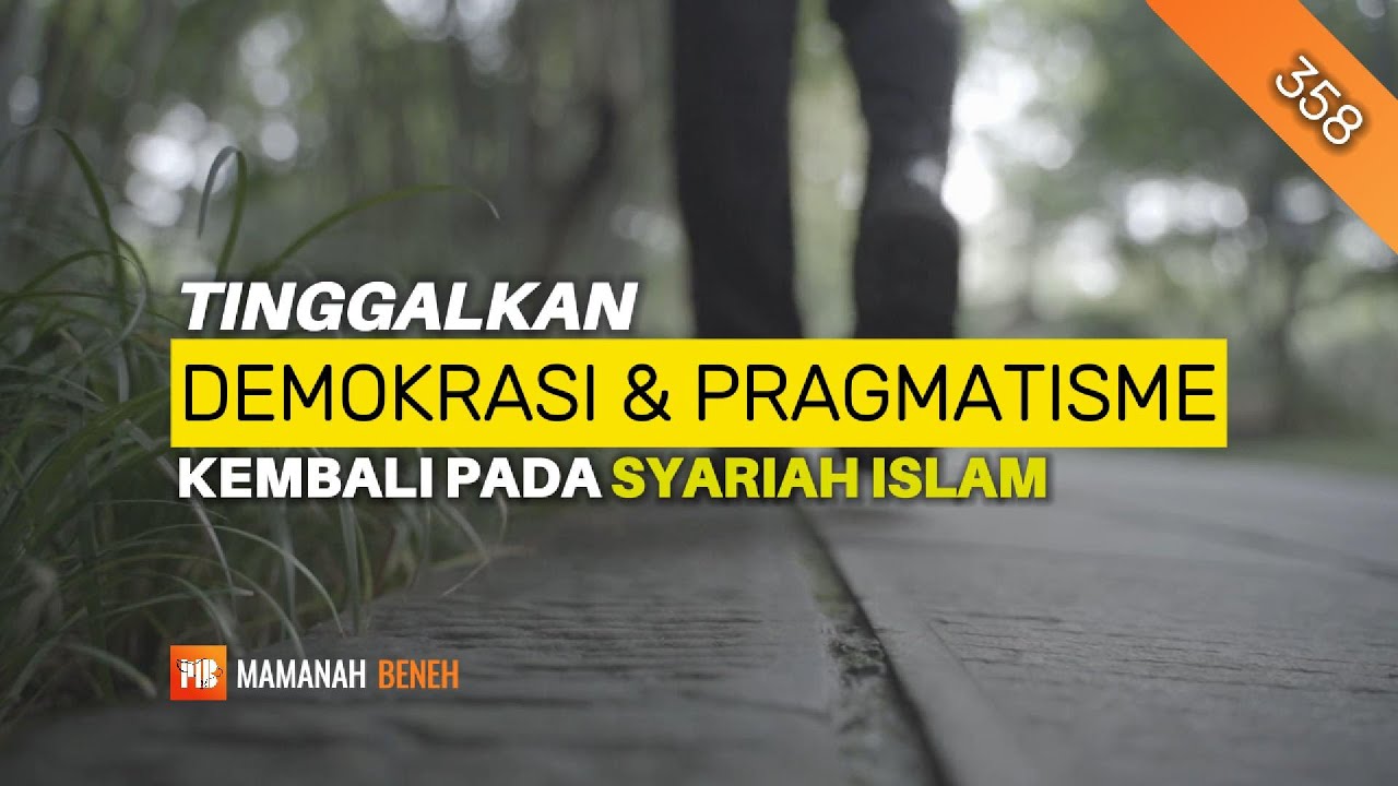 358 – Tinggalkan Demokrasi dan Pragmatisme, Kembali Pada Syariah Islam!
