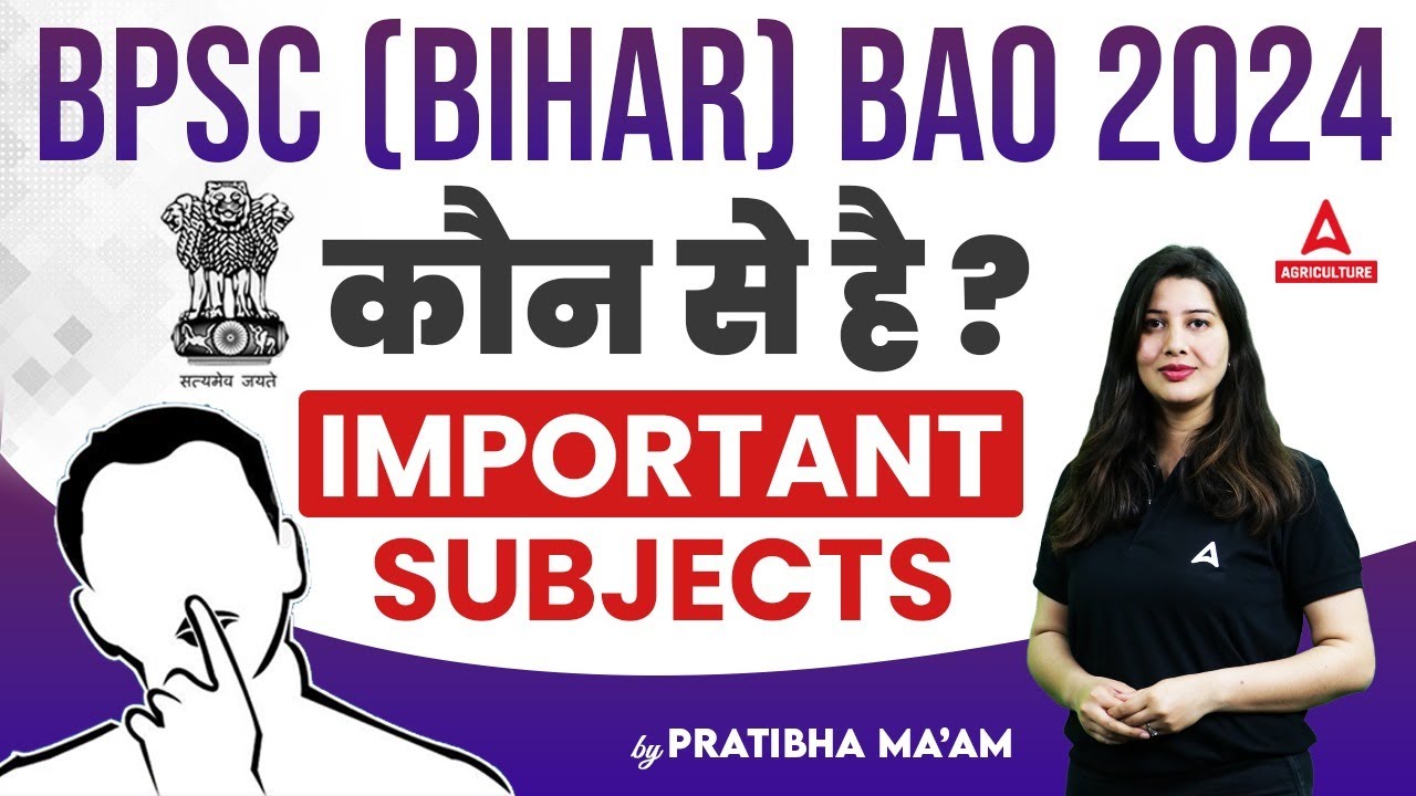 Important Subjects for BPSC Bihar BAO 2024 | BPSC Block Agriculture Officer 2024 | Full Details