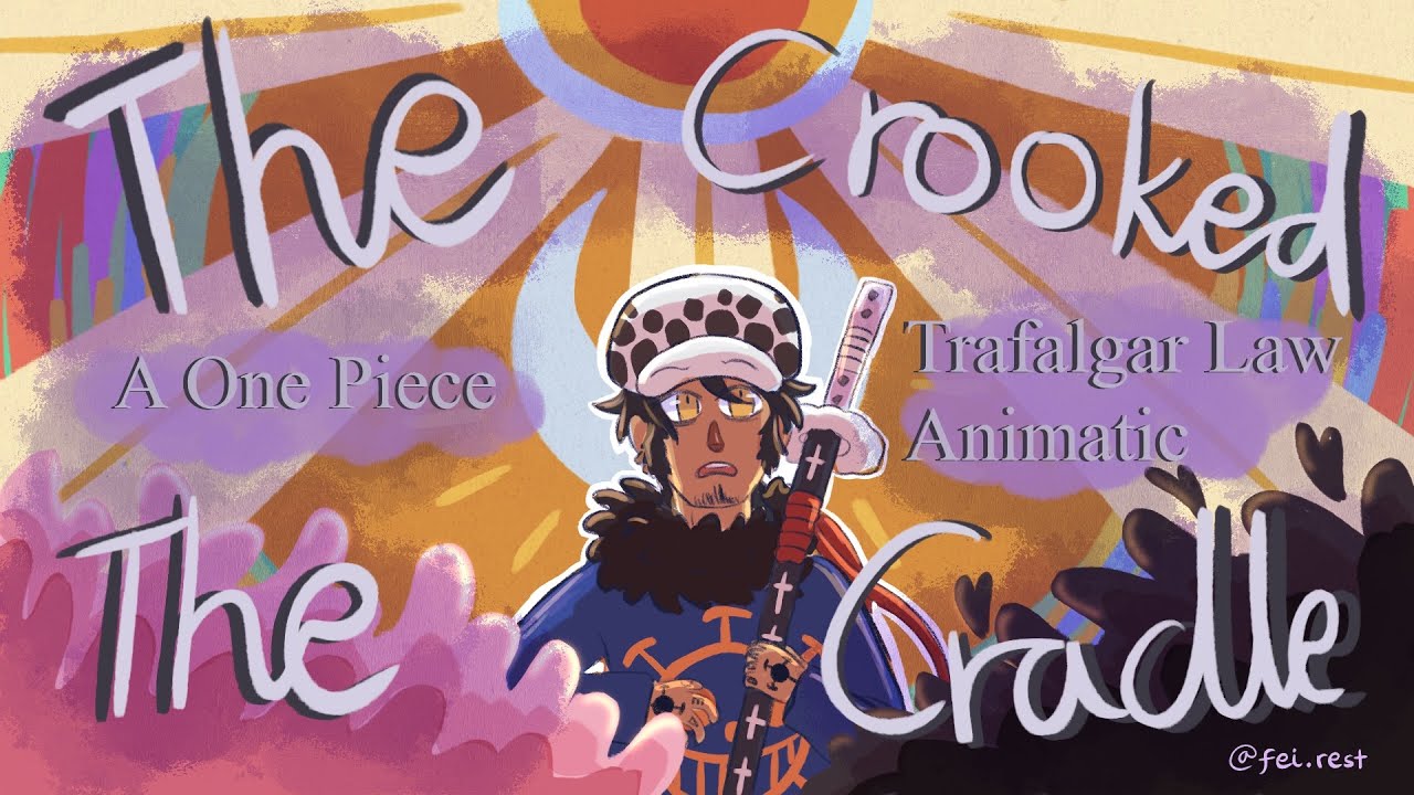 The Crooked, The Cradle | One Piece Dressrosa/Law animatic or pmv
