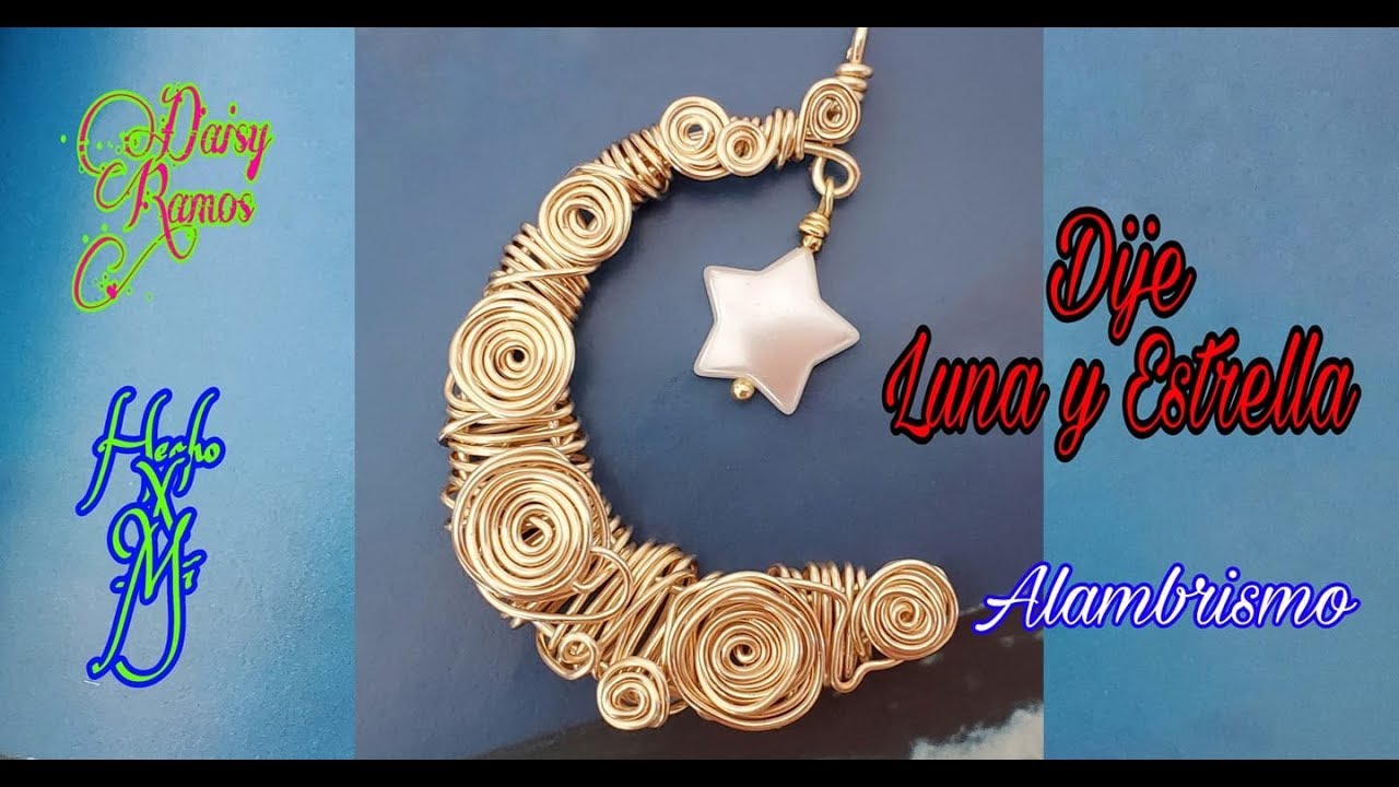 #daisyramosyoutube Dije Luna y Estrella, Alambrismo DIY