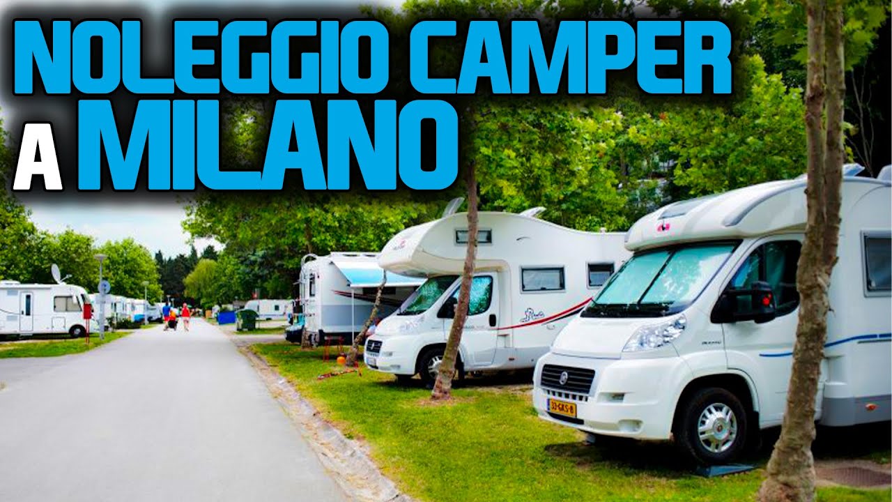 NOLEGGIO CAMPER A MILANO: GUIDA E CONSIGLI - GIRANDO IL GLOBO